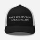 MAKE POLITICIANS AFRAID AGAIN