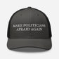 MAKE POLITICIANS AFRAID AGAIN